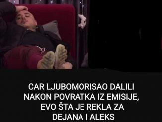 CAR LJUBOMORISAO DALILI NAKON POVRATKA IZ EMISIJE, EVO ŠTA JE REKLA ZA DEJANA I ALEKS: Sada mu je sve jasno (VIDEO)