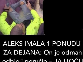 ALEKS IMALA 1 PONUDU ZA DEJANA: On je odmah odbio i poručio – JA HOĆU TEBE (VIDEO)