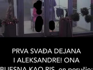 PRVA SVAĐA DEJANA I ALEKSANDRE! ONA BIJESNA KAO RIS, on poručio:  “NE OBRAĆAJ MI SE”