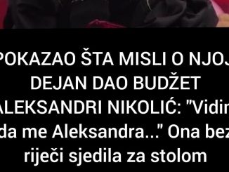 POKAZAO ŠTA MISLI O NJOJ, DEJAN DAO BUDŽET ALEKSANDRI NIKOLIĆ: “Vidim da me Aleksandra…” Ona bez riječi sjedila za stolom