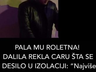 PALA MU ROLETNA! DALILA REKLA CARU ŠTA SE DESILO U IZOLACIJI: “Najviše bih volio da te ne vidim”