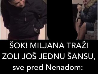 ŠOK! MILJANA TRAŽI ZOLI JOŠ JEDNU ŠANSU, sve pred Nenadom:  POGLEDAJTE REAKCIJU BEBICE