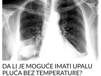 DA LI JE MOGUĆE IMATI UPALU PLUĆA BEZ TEMPERATURE?  Obratite pažnju i na ove simptome