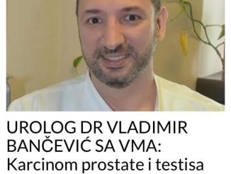 UROLOG DR VLADIMIR BANČEVIĆ SA VMA:  Karcinom prostate i testisa sve češći! Veoma je važno da obratite pažnju na ovo!