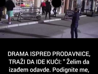 DRAMA ISPRED PRODAVNICE, TRAŽI DA IDE KUĆI:  “Želim da izađem odavde. Podignite me, šaljite me kući” ČEKA SE ODLUKA PRODUKCIJE