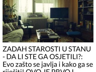 ZADAH STAROSTI U STANU – DA LI STE GA OSJETILI?:  Evo zašto se javlja i kako ga se riješiti! OVO JE PRVO I OSNOVNO ŠTO MORATE URADITI