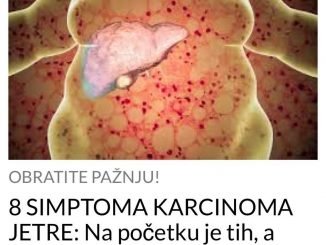 8 SIMPTOMA KARCINOMA JETRE:  Na početku je tih, a onda kako raste javlja se OVIH 8 SIMPTOMA