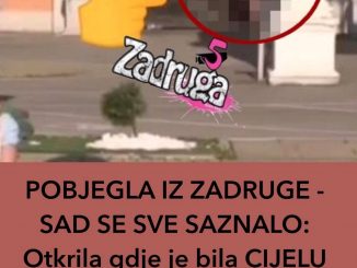 POBJEGLA IZ ZADRUGE – SAD SE SVE SAZNALO:  Otkrila gdje je bila CIJELU NOĆ I SA KIM